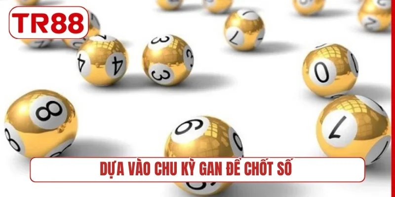 Dựa vào chu kỳ gan để chốt số