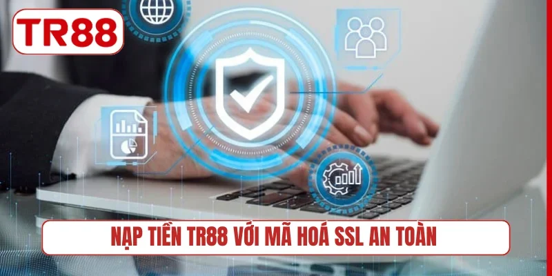 Nạp tiền TR88 với mã hoá SSL an toàn