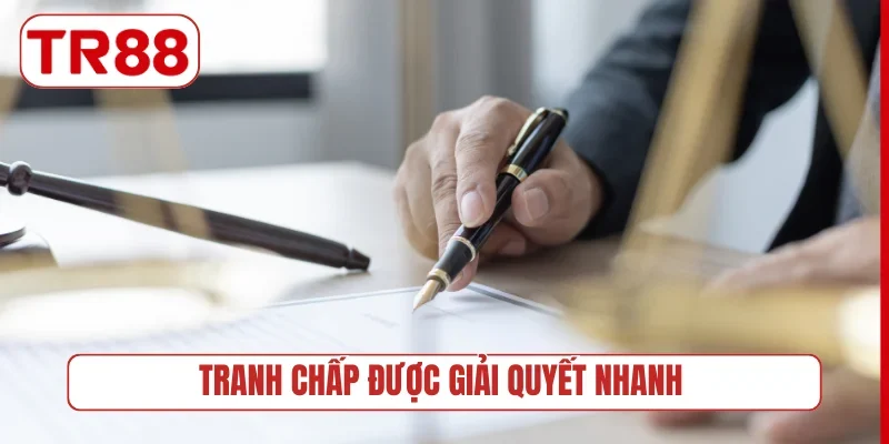 Tranh chấp được giải quyết nhanh